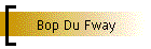 Bop Du Fway